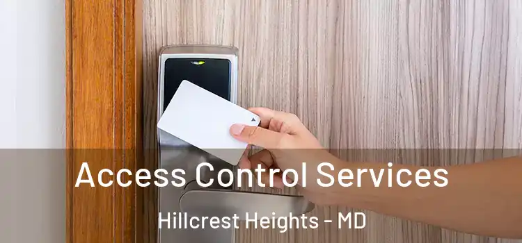 Access Control Services Hillcrest Heights - MD
