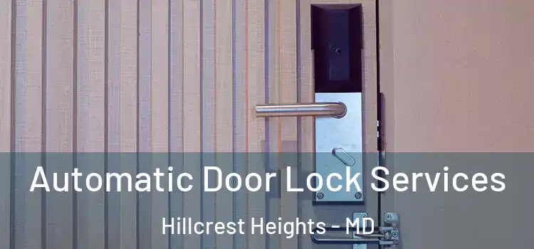 Automatic Door Lock Services Hillcrest Heights - MD
