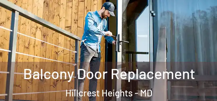  Balcony Door Replacement Hillcrest Heights - MD