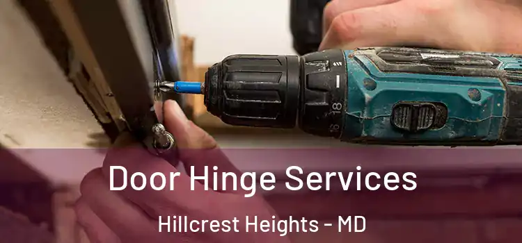 Door Hinge Services Hillcrest Heights - MD