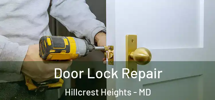 Door Lock Repair Hillcrest Heights - MD