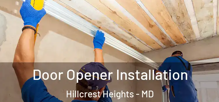 Door Opener Installation Hillcrest Heights - MD