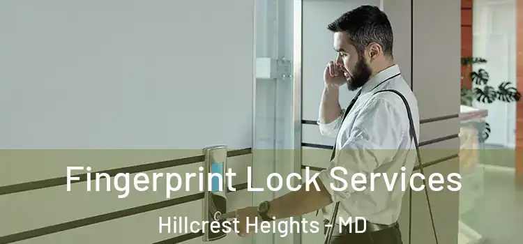  Fingerprint Lock Services Hillcrest Heights - MD