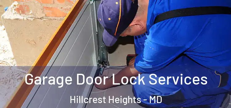 Garage Door Lock Services Hillcrest Heights - MD