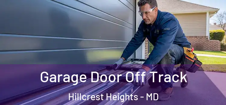  Garage Door Off Track Hillcrest Heights - MD