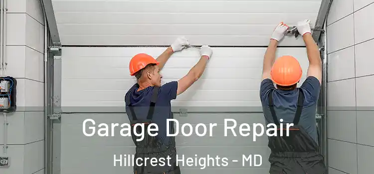  Garage Door Repair Hillcrest Heights - MD