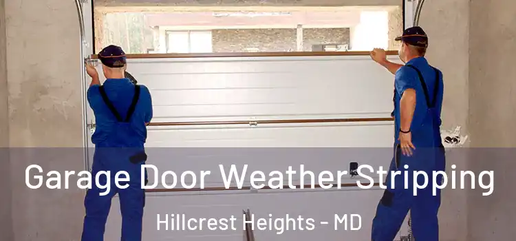  Garage Door Weather Stripping Hillcrest Heights - MD