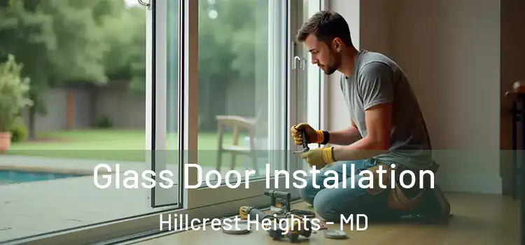 Glass Door Installation Hillcrest Heights - MD