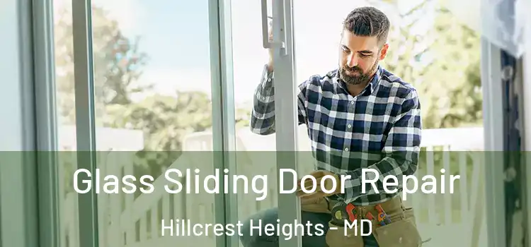 Glass Sliding Door Repair Hillcrest Heights - MD
