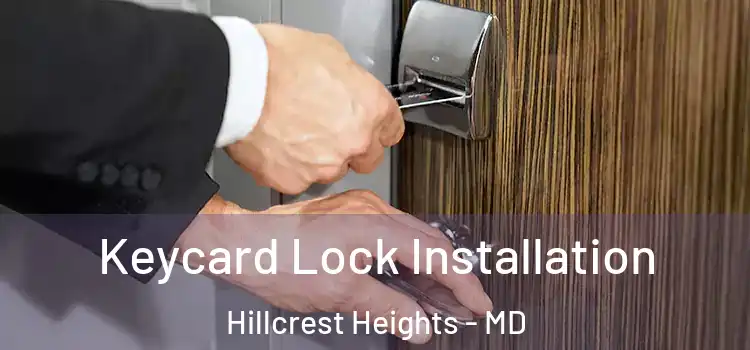 Keycard Lock Installation Hillcrest Heights - MD