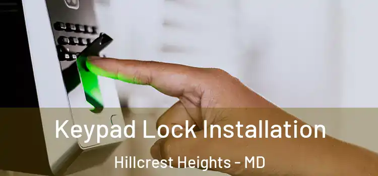 Keypad Lock Installation Hillcrest Heights - MD