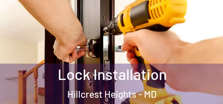 Lock Installation Hillcrest Heights - MD