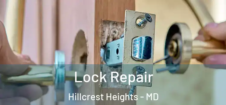  Lock Repair Hillcrest Heights - MD