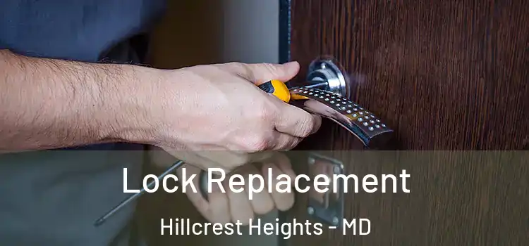 Lock Replacement Hillcrest Heights - MD