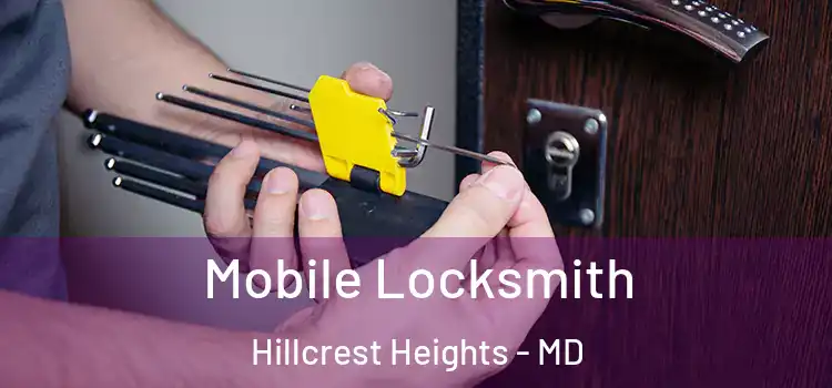 Mobile Locksmith Hillcrest Heights - MD
