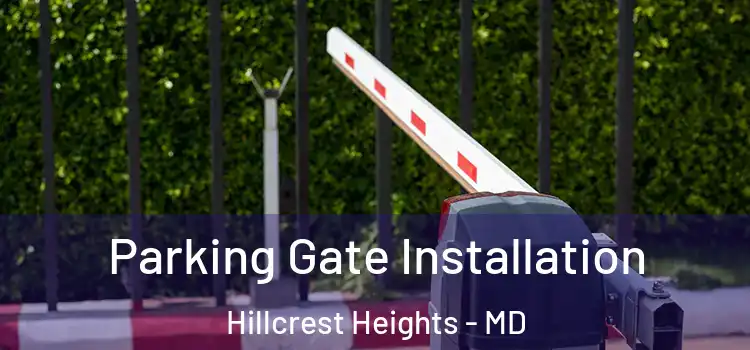  Parking Gate Installation Hillcrest Heights - MD