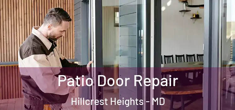 Patio Door Repair Hillcrest Heights - MD