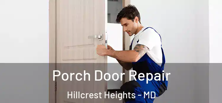  Porch Door Repair Hillcrest Heights - MD