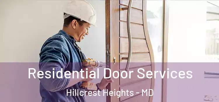 Residential Door Services Hillcrest Heights - MD