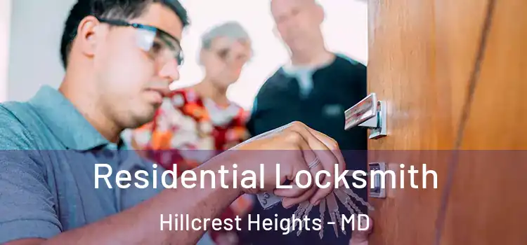 Residential Locksmith Hillcrest Heights - MD