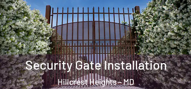 Security Gate Installation Hillcrest Heights - MD