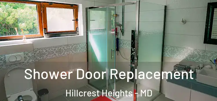  Shower Door Replacement Hillcrest Heights - MD